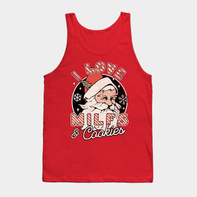 I Love Milfs and Cookies Naughty Santa Claus Christmas Tank Top by OrangeMonkeyArt